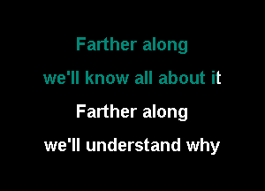 Farther along
we'll know all about it

Farther along

we'll understand why