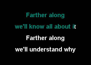 Farther along
we'll know all about it

Farther along

we'll understand why