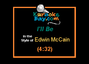 Kafaoke.
Bay.com
(N...)

1 Be

Styie m Edwin McCain
(432)