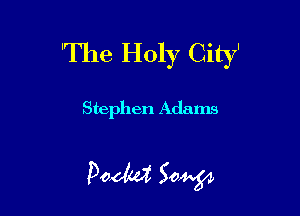 'The Holy City'

Stephen Adams

330.de 50,4454