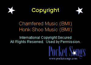 1? Copyright g1

Chamfered Music (BMI)
Honk Shoo MUSIC (BMI)

International CODYtht Secured
All Rights Reserved Used by Permission,

Pocket. Stags

uwupnxkemm