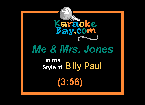 Kafaoke.
Bay.com
N

Me 81 Mrs. Jones

In the

Styie of Billy Paul
(3z56)