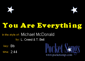 I? 41

You Are Everythi ng

mm style 01 Michael McDonald
M L Creeds T 86!!

31324 PucketSmgs

mWeom