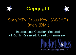 I? Copgright g

SonylATV Cross Keys (ASCAP)
Onaly (BMI)

International Copyright Secured
All Rights Reserved Used by Petmlssion

Pocket. Smugs

www. podmmmlc