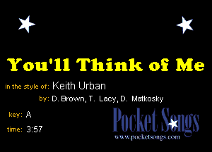 I? 41
You'llll Think of Me

mm mu.- 01 Keith Urban
W 0 onwn,T Lacy,0 Matkosky

3ng PucketSmgs

mWeom