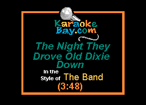 Kafaoke.
Bay.com
N

The Night They

Drove OId Dixie
Down

In the

Style 0! The Band
(3z48)