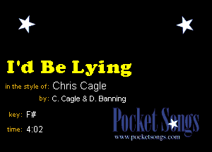 2?

I'd Be Lying

inthe styte ot ChfIS Cagle
by C Cagtes D Bannmg

5,132 cheth

www.pcetmaxu