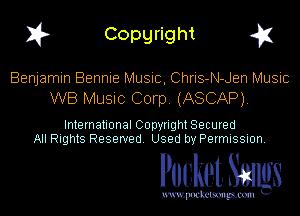 I? Copgright g

Benjamin Bennie Music. Chris-N-Jen Music
WB Musnc Corp. (ASCAP),

International Copynght Secured
All Rights Reserved Used by Permission

Pocket Smlgs

www. podcetsmgmcmlc