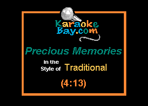 Kafaoke.
Bay.com
N

Precious Memories

In the , ,
Styie 01 Traditional

(4z13)