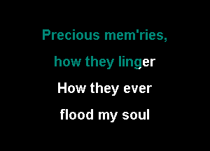 Precious mem'ries,

how they linger

How they ever

flood my soul