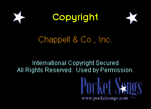 I? Copgright a

Chappell a (20', Inc

International Copyright Secured
All Rights Reserved Used by Petmlssion

Pocket. Smugs

www. podmmmlc