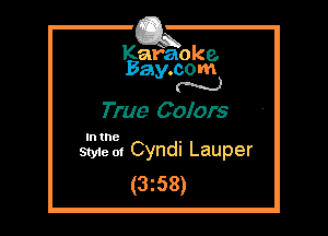 Kafaoke.
Bay.com
N

True Colors

In the

Styie 01 Cyndi Lauper
(3z58)