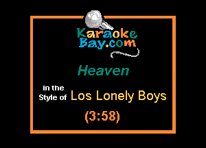Kafaoke.
Bay.com
N

Heaven

In the

Style 01 Los Lonely Boys
(3z58)