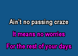 Ain't no passing craze