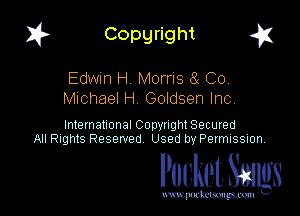 I? Copgright a

Edwm H Morris (3 C0,
Michael H Goldsen Inc

International Copyright Secured
All Rights Reserved Used by Petmlssion

Pocket. Smugs

www. podmmmlc