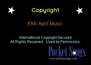 I? Copgright a

EMI April Music

International Copyright Secured
All Rights Reserved Used by Petmlssion

Pocket. Smugs

www. podmmmlc