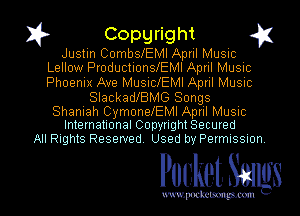 1? Copyright g
Justin CombyEMl April Music
Lellow ProductionleMl April Music

Phoenix Ave MusiclEMl April Music
SlackadlElMG Songs

Shaniah CymonelEMl April Music
International Copyright Secured
All Rights Reserved. Used by Permussnon

News l