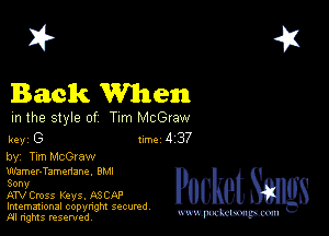 2?

Back When

m the style of Tim McGraw

key G 1m 4 37
by, TImMcGraw

Wamer-Tamenane. BMI

Sony

ATV Cross Keys. ASCAP
Imemational copynght secured

M n'gms resentedv mmm