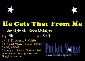 I? 451

He Gets That From Me

m the style of Reba McIntyre

key Bb II'M 3 40
by, S D Jones,P Whne

J 8 (Jamel I water Bound. ASCQP
Daniel, ASCAP

Copyright SOIUIIODS lMJrrah, BMI
Imemational copynght secured

m ngms resented, mmm