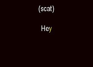 (scat)

Hey