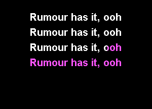 Rumour has it, ooh
Rumour has it, ooh
Rumour has it, ooh

Rumour has it, ooh