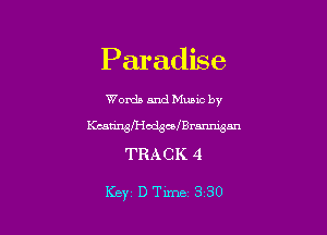 Paradise
Words and Mme by
Kcatirngcdscean-mmgan
TRACK 4

Key DTime 330