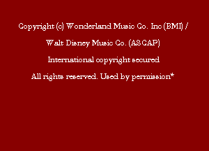 Copyright (c) Wondm'lsnd Music Co Inc (EMU I
Walt Disney Music Co. (ASCAP)
hmtional copyright occumd

All rights marred. Used by pcrminion