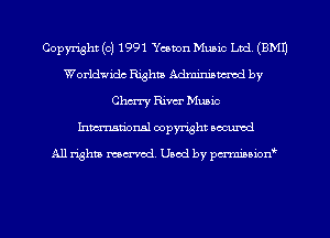 Copyright (c) 1991 Ycemn Music Ltd, (8M1)
Worldwide Righta Adminiamed by
Chmy Rim Music
Inman'onsl copyright secured

All rights ma-md Used by pmboiod'