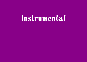 Instrumental