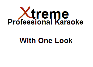 Xirreme

Professional Karaoke

With One Look