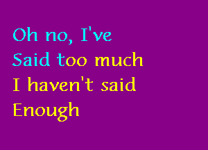 (H1no,Fve
Sakitoornuch

Iihaveansaki
Enough