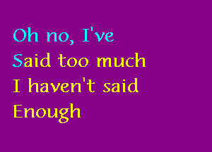 (H1no,Fve
Sakitoornuch

Iihaveansaki
Enough