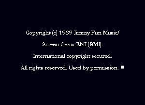 Copyright (c) 1989 Jimmy Fun Municf
Sm-Ccma-EMI (BMI).
Imm-nan'onsl copyright secured

All rights ma-md Used by pamboion ll