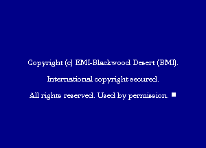 Copyright (c) EMI-Blackwood Dam (9M1)
Imm-nan'onsl copyright secured

All rights ma-md Used by pamboion ll