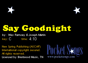 I? 451
say Goodnight

by' Wes Ramsay 8 Joseph Mum
Ray C mm 4 10

New Spnng Pubhshnng (ASCBP)
lmemauonal copynght sgcumd 8 e S
M rights resented

licensed by Brentwood Mule. TN www.pcetmm