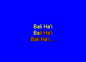 Bali Ha'i

Bali Ha'i
Bali Ha'i....