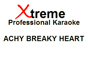 Xin'eme

Professional Karaoke

ACHY BREAKY HEART
