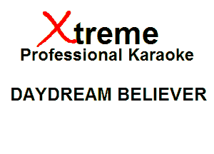 Xin'eme

Professional Karaoke

DAYDREAM BELIEVER