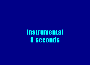 Instrumental
8 SBBUIIUS