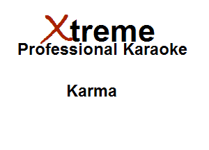 Xirreme

Professional Karaoke

Karma