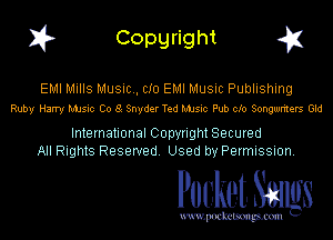 I? Copgright g1

EMI Mills Music., CID EMI Music Publishing
Ruby Harry MJsic Co 8 Snyder Ted MJsic Pub 010 Songwriters Gld

International Copyright Secured
All Rights Reserved. Used by Permission.

Pocket. Smugs

uwupockemm