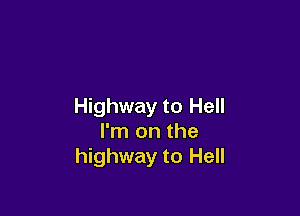 Highway to Hell

I'm on the
highway to Hell