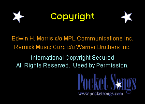 1? Copyright q

Edwin H. Morris do MPL Communications Inc.
Remick Musnc 001p clo Warner Brothers Inc

International Copyright Secured
All Rights Reserved Used by Permission.

Pocket. Saws

uwupockemm