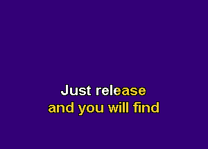 Just release
and you will fund