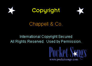 I? Copgright a

Chappell (3 Co,

International Copynght Secured
All Rights Reserved Used by PermISSIon

Pocket. Smugs

www. podmmmlc