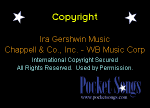 I? Copgright g

Ira Gershwm Music
Chappell 64- Co . Inc - WB MUSIC Corp

International Copynght Secured
All Rights Reserved Used by PermISSIon

Pocket. Smugs

www. podmmmlc