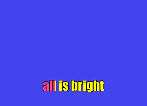 all is bright