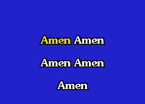 Amen Amen

Amen Amen

Amen