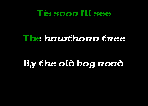 Tfs soon I'll see

The hawthonn 61268

By the 016 bog noab