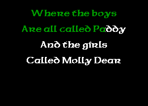 Whene the boys
Ane all calleb Pabby
A126 the ginls
Calleb Molly Dean